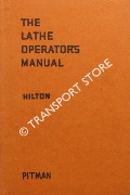 The Lathe Operator's Manual by HILTON, B. Richard